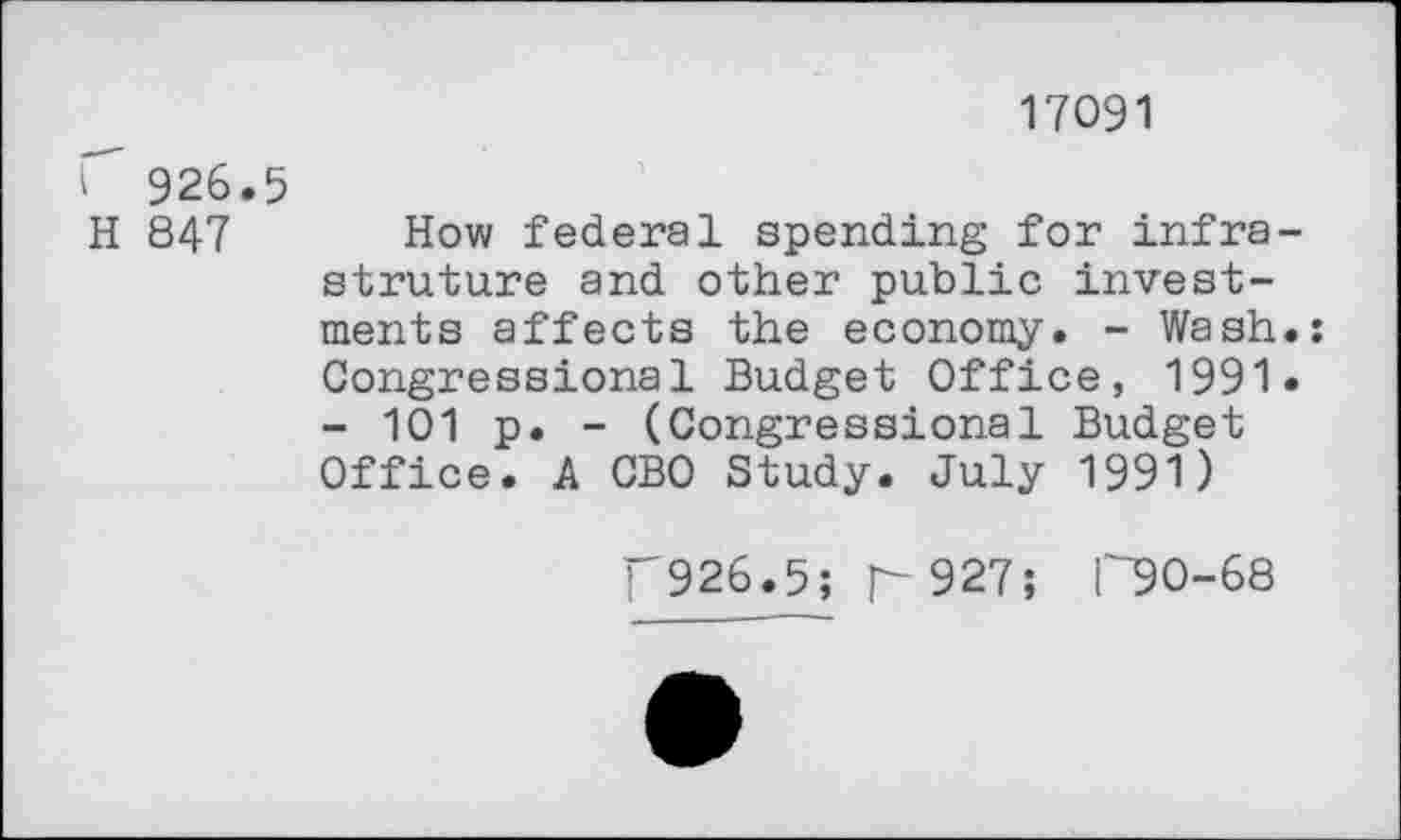 ﻿17091
I 926.5
H 847 How federal spending for infrastructure and other public investments affects the economy. - Wash.: Congressional Budget Office, 1991. - 101 p. - (Congressional Budget Office. A CBO Study. July 1991)
'926.5; r 927; P90-68